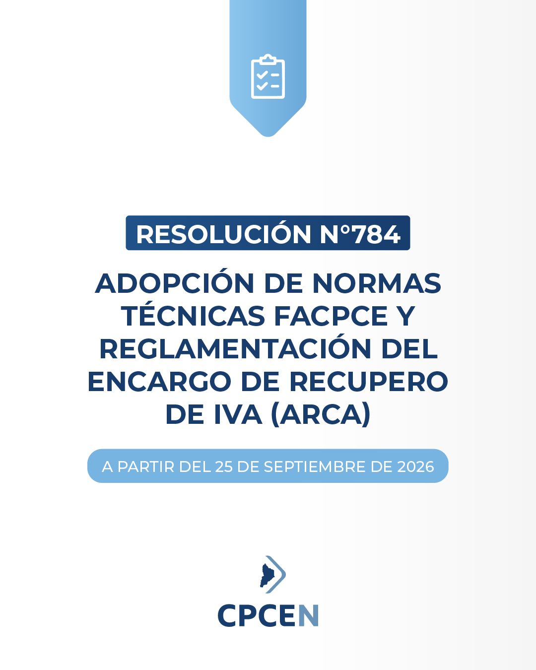 Resolución 784 - Adopción Normas Técnicas FACPCE y Reglamentación Encargo de Recupero de IVA (ARCA)